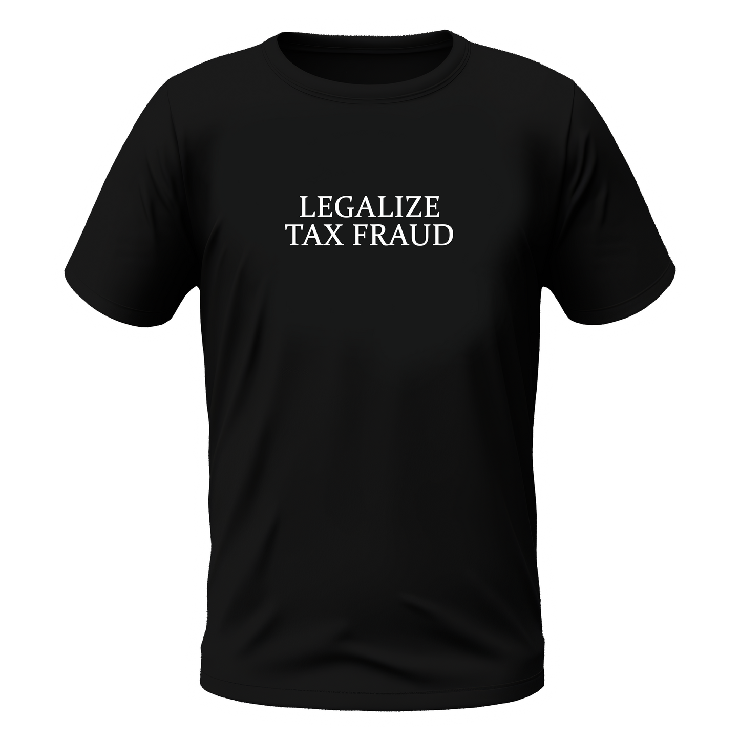SHIRT "LEGALIZE TAX FRAUD"